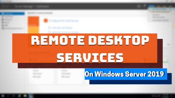 How to Guide Deploying Remote Desktop Services on Windows Server 2019