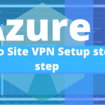 How to Quickly Setup Azure Point to Site (P2S) VPN