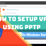 How to Setup VPN using PPTP on Windows Server 2019