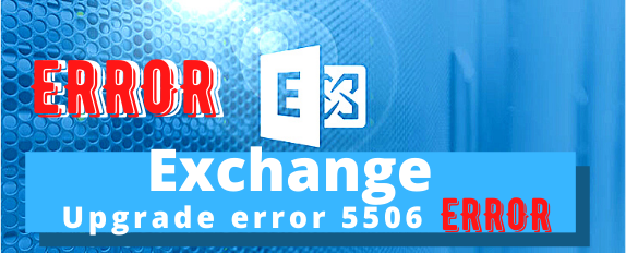 Exchange Server 2019 Upgrade error 5506