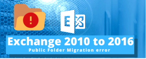 Exchange 2010 to 2016 Public Folder Migration error