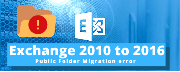 Exchange 2010 to 2016 Public Folder Migration error