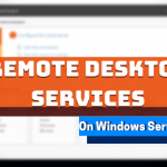 How to Guide Deploying Remote Desktop Services on Windows Server 2019
