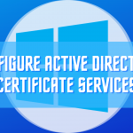 How to Rapidly Configure Active Directory Certificate Services