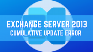 [Solved] Microsoft.Exchange.Data. Directory.ADOperationException: | Cumulative Update Error Exchange Server
