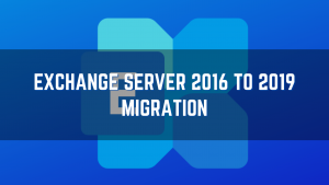 How to Migrate Exchange Server 2016 to 2019 | Part 3